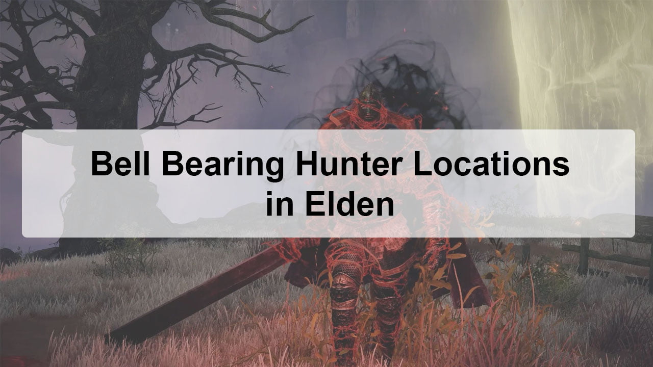 Bell Bearing Hunter Locations in Elden