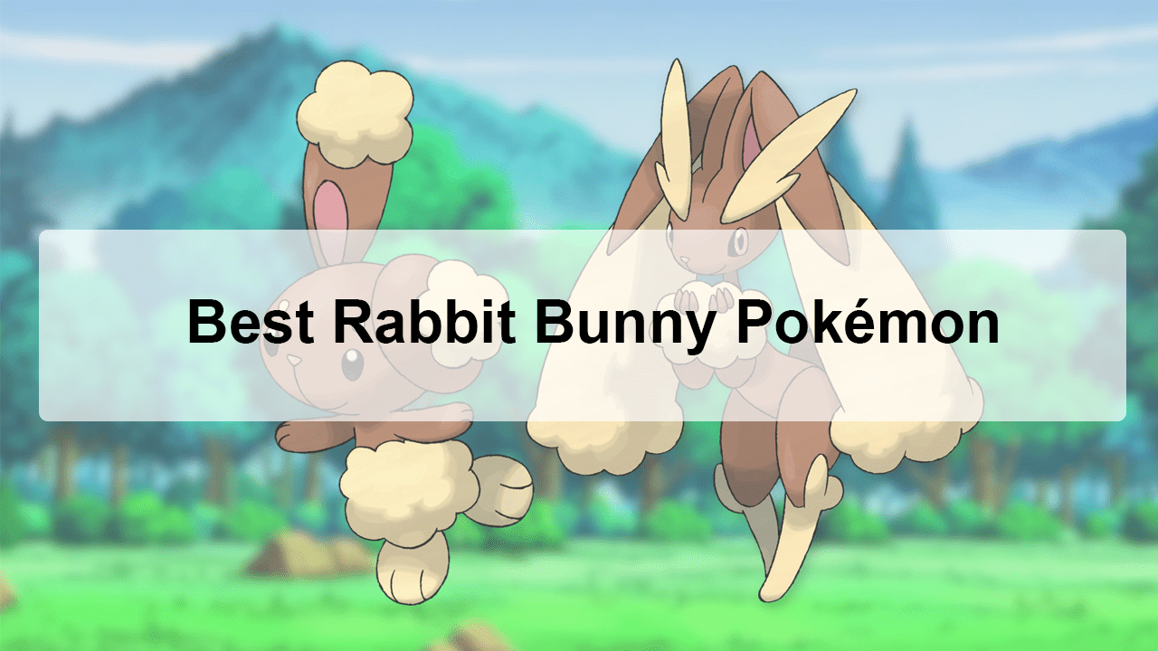 Best Rabbit Bunny Pokémon