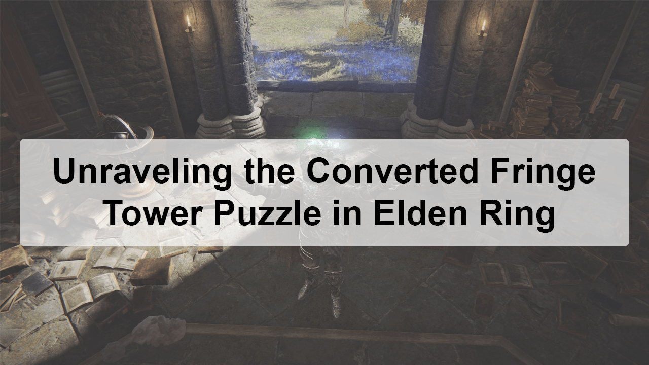 Converted Fringe Tower Puzzle in Elden Ring
