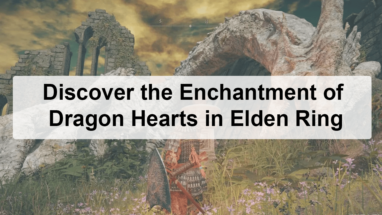 Dragon Hearts in Elden Ring