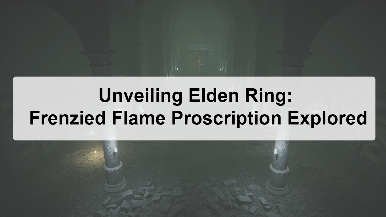 Elden Ring Frenzied Flame Proscription