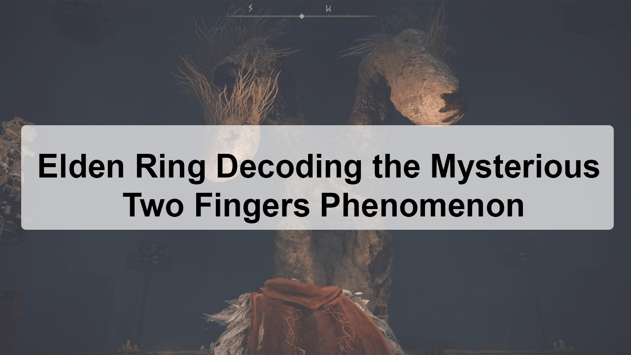 Elden Ring Two Fingers Explained