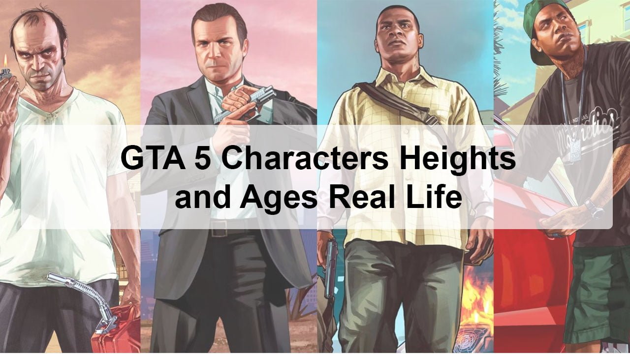 GTA 5 Characters Heights and Ages Real Life
