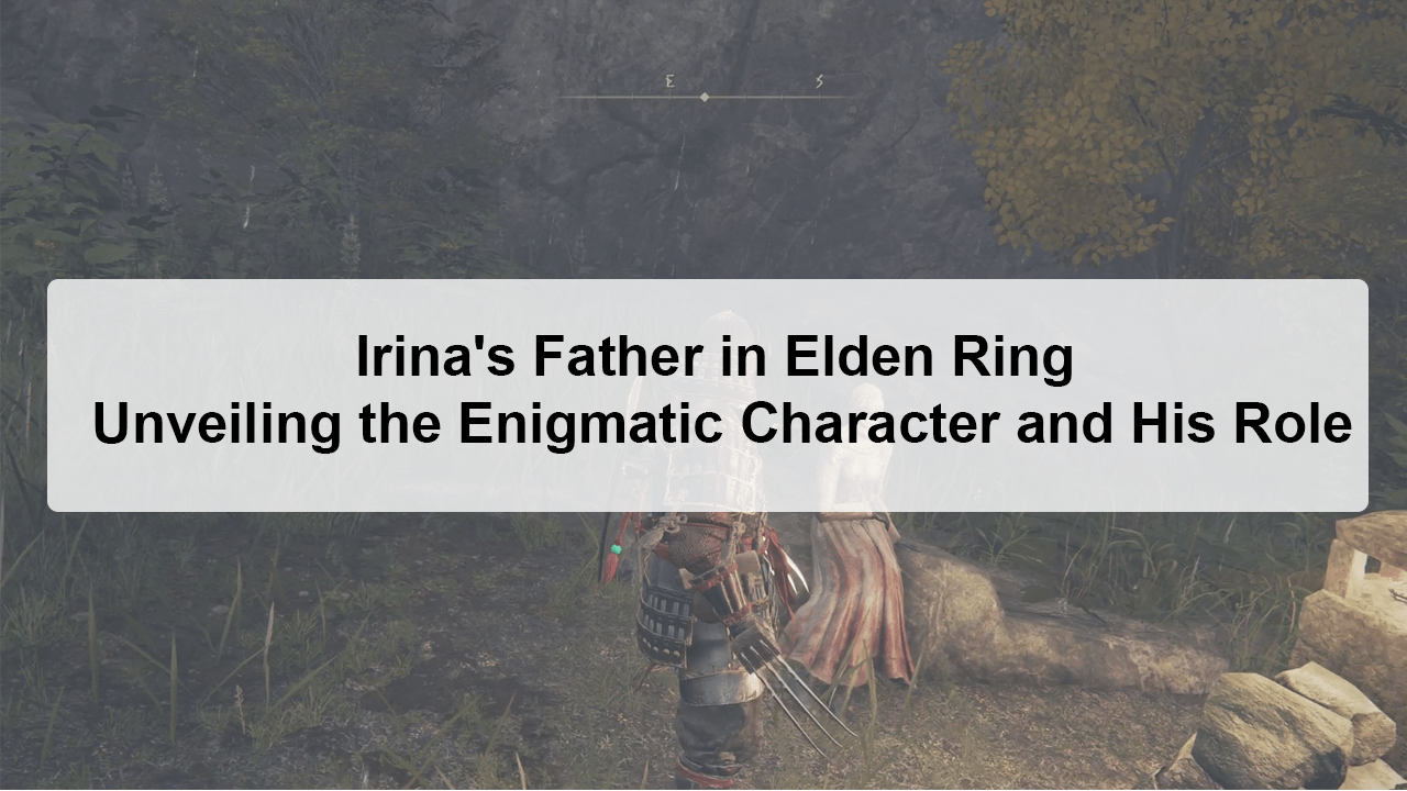 Irina's Father in Elden Ring