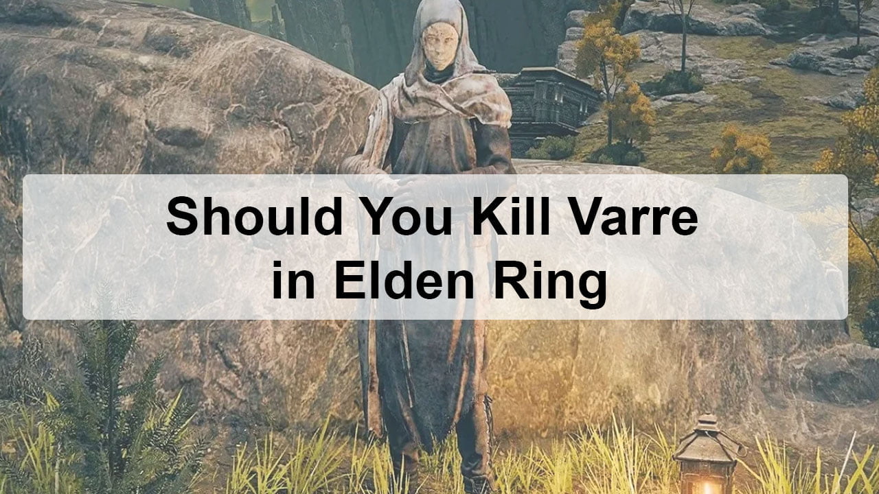Should You Kill Varre in Elden Ring