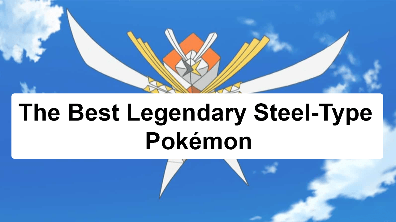 The Best Legendary Steel-Type Pokémon