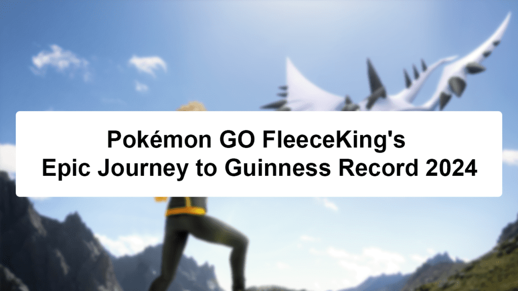 Pokémon GO Player FleeceKing is in the Guinness Book of Records