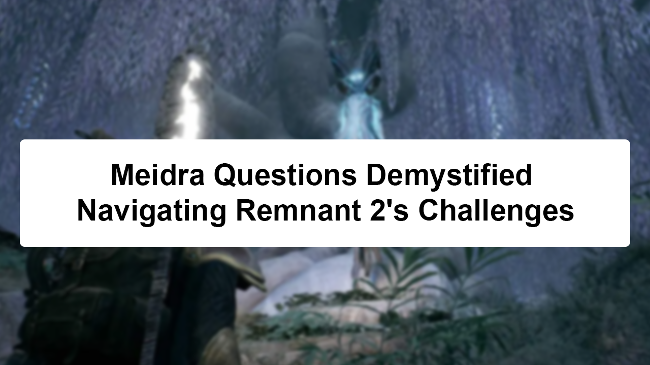 answer meidra questions remnant 2