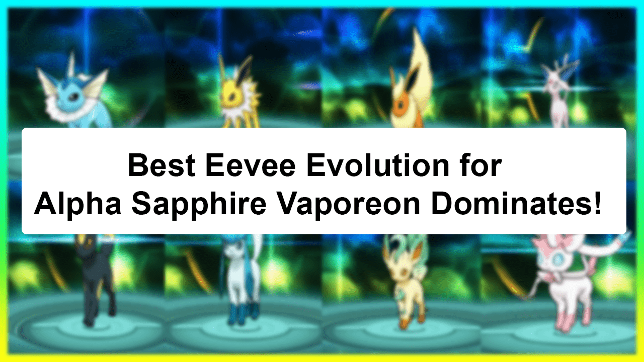 best eevee evolution alpha sapphire