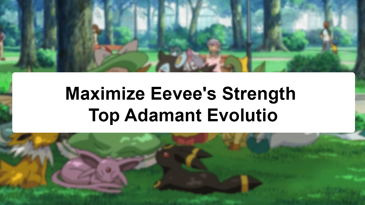 best eevee evolution for adamant