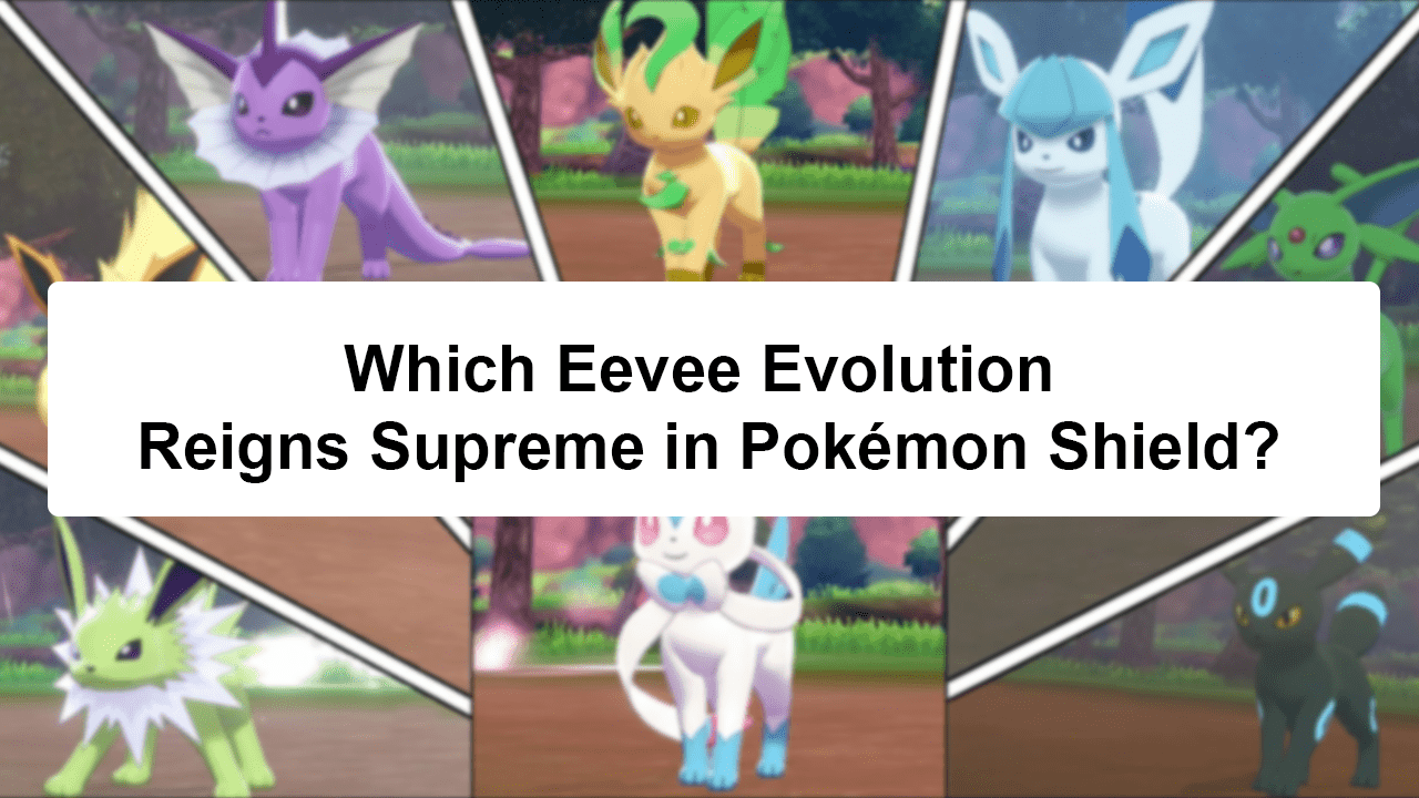 strongest eevee evolution pokemon shield