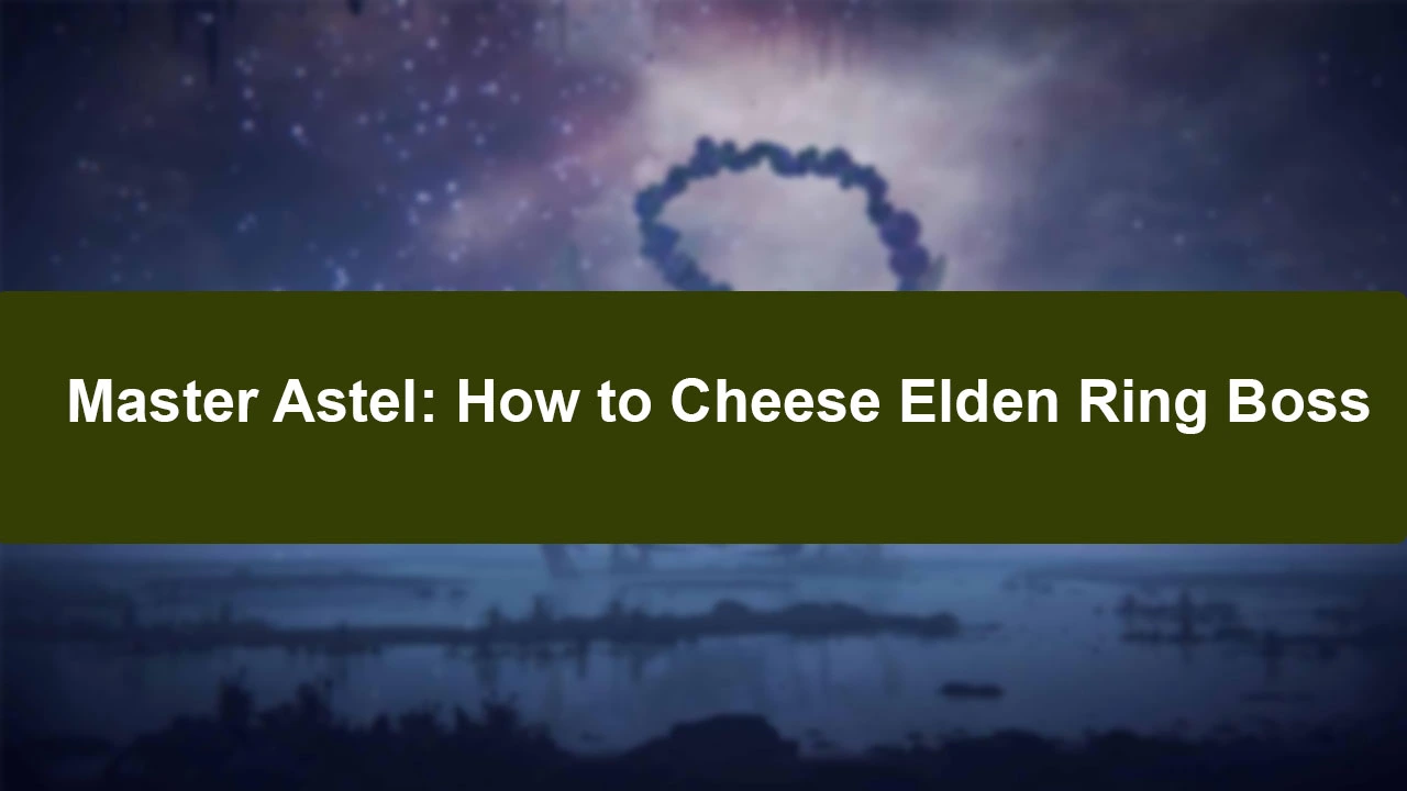how to cheese astel elden ring